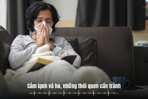 Cảm lạnh và ho, những thói quen cần tránh 