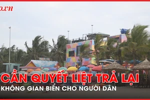 Video: Cần quyết liệt trả lại không gian biển ở Đà Nẵng cho người dân