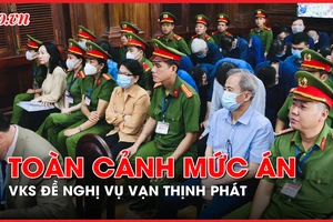Video: Toàn cảnh VKS đề nghị mức án đối với các bị cáo vụ Vạn Thịnh Phát
