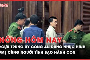 Nóng hôm nay: Trả hồ sơ điều tra bổ sung vụ cựu trung uý công an dùng nhục hình; Người mẹ cùng người tình bạo hành con trai 11 tuổi