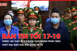 Bản tin tối 17-10: Mức án dành cho các bị cáo vụ án Vạn Thịnh Phát giai đoạn 2; Sát hại bạn gái rồi muốn tự tử