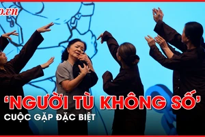 Nghẹn ngào cuộc gặp của những ‘người tù không số’ 