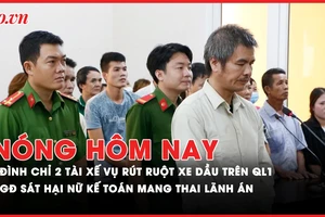 Nóng hôm nay: Đình chỉ 2 tài xế xe bồn sau điều tra 'Rút ruột xe dầu trên Quốc lộ 1'; Xét xử Giám đốc người Trung Quốc sát hại nữ kế toán