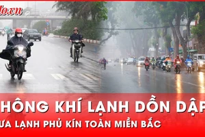 Không khí lạnh dồn dập, miền Bắc có mưa phùn và sương mù