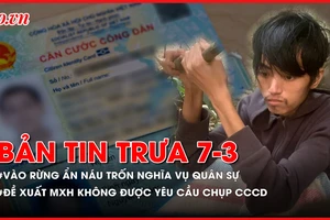 Bản tin trưa 07-03: Đề xuất mạng xã hội không được yêu cầu chụp CCCD; Vào rừng ẩn náu để trốn nghĩa vụ quân sự