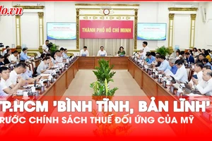 Chủ tịch UBND TP.HCM Nguyễn Văn Được: TP cần 'bình tĩnh, bản lĩnh' trước chính sách thuế đối ứng của Mỹ