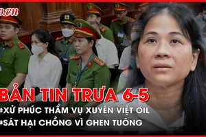 Bản tin trưa 6-5: Xét xử phúc thẩm vụ Xuyên Việt Oil; Ghen tuông, vợ sát hại chồng