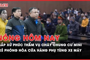Nóng hôm nay: Sắp xử phúc thẩm vụ cháy chung cư mini ở Hà Nội; Camera ghi cảnh phóng hỏa cửa hàng phụ tùng xe máy