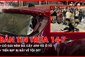 Bản tin trưa 14-7: Thông tin mới vụ cô gái ném đá cây ATM và xe ô tô; ‘Tiến bịp’ bị bắt về tội gì?