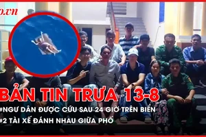 Bản tin trưa 13-8: Ngư dân được cứu sau 24 giờ lênh đênh trên biển; Tài xế xe công nghệ đánh nhau giữa đường phố