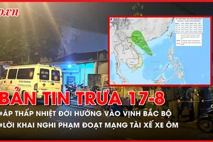 Bản tin trưa 17-8: Áp thấp nhiệt đới hướng vào vịnh Bắc Bộ; Nghi phạm đoạt mạng tài xế xe ôm ở TP.HCM khai gì?