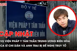 Điểm nóng tố tụng: Diễn biến mới vụ Viện Pháp y tâm thần Trung ương Biên Hòa; Lý do Ca sĩ Chi Dân và anh trai bị đề nghị truy tố 