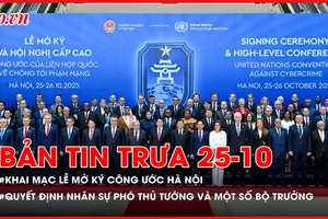 Bản tin trưa 25-10: Khai mạc Lễ mở ký Công ước Hà Nội; Quốc hội quyết định nhân sự Phó Thủ tướng và một số bộ trưởng