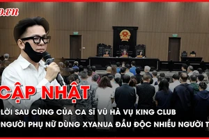 Điểm nóng tố tụng: Lời sau cùng của ca sĩ Vũ Hà trong vụ đánh bạc triệu đô; Sắp xét xử người phụ nữ dùng xyanua đầu độc làm chồng và 3 đứa trẻ tử vong 