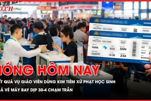 Nóng hôm nay 18-4: Dùng kim tiêm phạt học sinh: Cô giáo thừa nhận ‘bồng bột’; Giá vé máy bay dịp 30-4 chạm trần