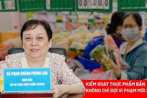 Thực phẩm bẩn ngày càng tinh vi: Luật phải đủ mạnh để chặn từ gốc