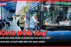 Nóng hôm nay: Người đàn ông bất ngờ rơi vào phản vệ nặng sau khi ăn cá ngừ; TP.HCM đưa xe buýt điện mới vào hoạt động