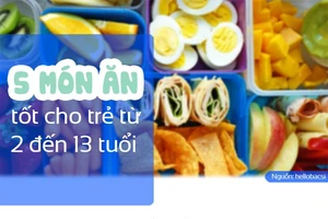 5 món ăn tốt cho trẻ từ 2 đến 13 tuổi