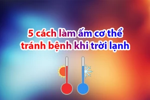 5 cách làm ấm cơ thể tránh bệnh khi trời lạnh