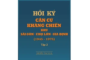 'Hồi ký căn cứ kháng chiến...' - Lịch sử hào hùng của Khu căn cứ 70 năm
