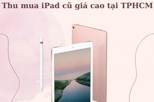 Thu mua iPad cũ giá cao uy tín tại TP.HCM