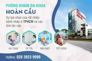 Phòng Khám Đa Khoa Hoàn Cầu - Địa chỉ khám chữa bệnh đáng tin cậy