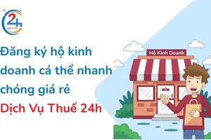 Dịch Vụ Thuế 24h: Đăng ký hộ kinh doanh cá thể, thủ tục đơn giản, chi phí hợp lý