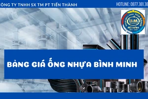 Điện Nước Tiến Thành: Bảng giá ống nhựa Bình Minh cập nhật theo quý 