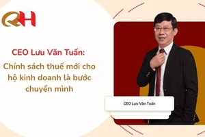 CEO Lưu Văn Tuấn: Chính sách thuế mới cho hộ kinh doanh là bước chuyển mình