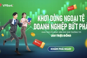 VPBank triển khai chương trình tri ân doanh nghiệp SME giao dịch ngoại tệ