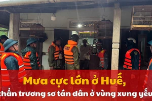 Clip: Mưa cực lớn ở Huế, khẩn trương sơ tán dân vùng xung yếu