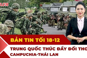 Bản tin tối 18-12: Trung Quốc thúc đẩy đối thoại Campuchia - Thái Lan; Áp thấp sắp thành bão?