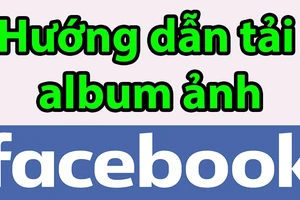 Facebook đã cho phép tải về toàn bộ album ảnh