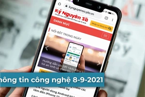 4 thông tin công nghệ đáng chú ý trong ngày 8-9
