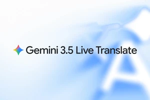 Google ra mắt Gemini 3.5 Live Translate: Dịch giọng nói gần như tức thời bằng hơn 70 ngôn ngữ