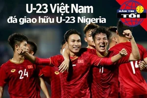 Việt Nam - Nigeria giao hữu cấp độ U-23; Nhật Bản cấm cỏ Mỹ
