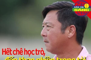 Hết chê học trò đến than phiền trọng tài; Tuấn Tài ghi dấu ấn