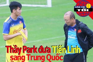 Thầy Park đưa Tiến Linh đi Trung Quốc; Á quân AFF Cup chơi nổi