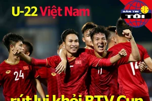 U-22 Việt Nam không dự BTV Cup; Hoàng Nam, Daniel vô tứ kết