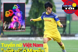 Tuyển nữ Việt Nam 'việt vị' tại Manila; U-22 Thái than mệt