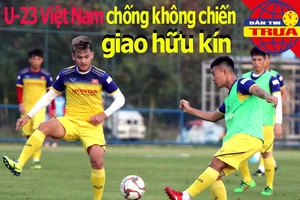 U-23 Việt Nam luyện không chiến, giao hữu kín với Bahrain