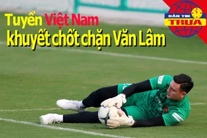 Tuyển Việt Nam khuyết chốt chặn Văn Lâm; Neymar thất thu 50%