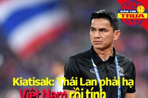 Kiatisak: Thái Lan phải bá chủ ĐNÁ; Ngoại hạng Anh sắp trở lại