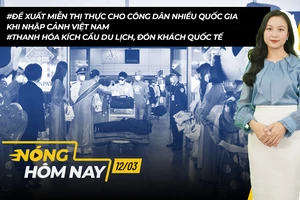 Nóng hôm nay: Đề xuất miễn thị thực cho công dân nhiều quốc gia nhập cảnh vào VN