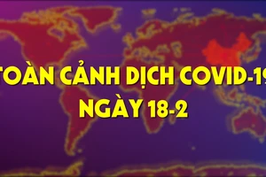 Xem toàn cảnh dịch COVID-19 ngày 18-2