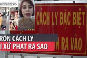 Dịch COVID-19: Trốn cách ly bị xử lý ra sao?