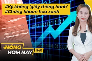Nóng hôm nay: Cha ký khống ‘giấy thông hành’ cho con; Chứng khoán hoá xanh