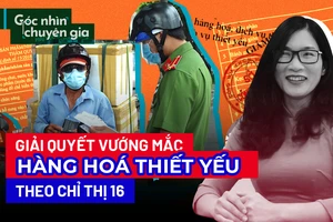 Giải quyết khúc mắc cách hiểu hàng hoá thiết yếu theo Chỉ thị 16