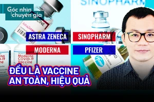 Pfizer, Moderna, Astrazeneca hay Sinopharm đều là vaccine an toàn, hiệu quả
