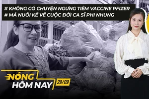 Nóng hôm nay: Không có chuyện ngưng tiêm vaccine Pfizer